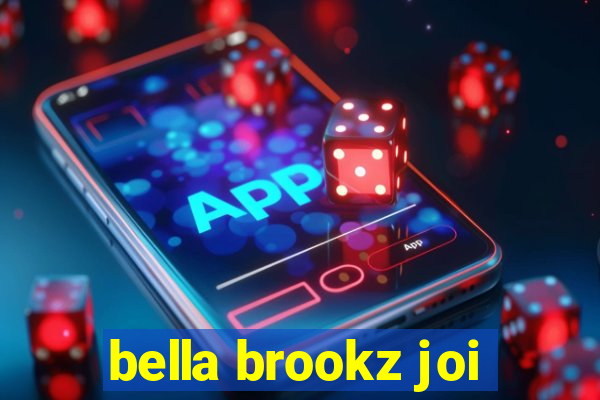 bella brookz joi